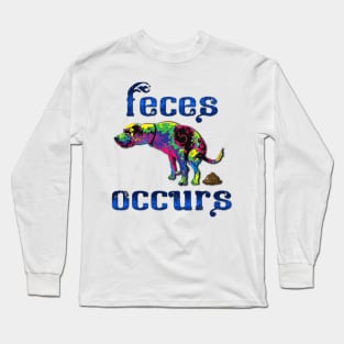 FECES OCCURS Long Sleeve T-Shirt